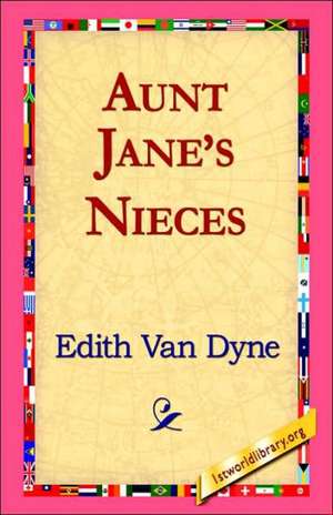 Aunt Jane's Nieces de Edith Van Dyne