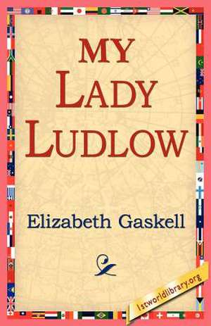 My Lady Ludlow de Elizabeth Cleghorn Gaskell