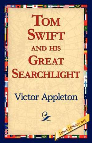 Tom Swift and His Great Searchlight de Victor Appleton