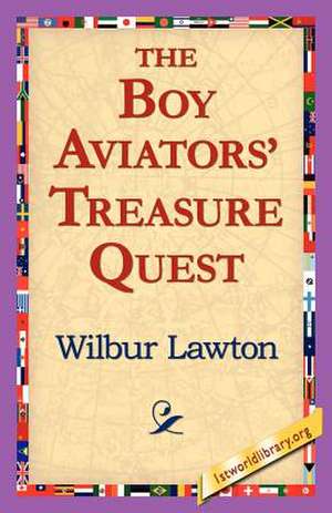 The Boy Aviators' Treasure Quest de Wilbur Lawton