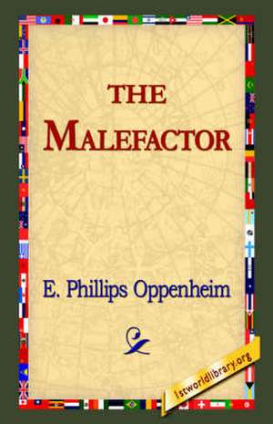 The Malefactor de E. Phillips Oppenheim