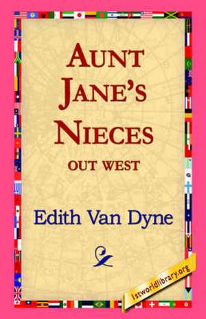 Aunt Jane's Nieces Out West de Edith Van Dyne