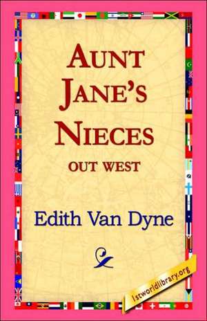 Aunt Jane's Nieces Out West de Edith Van Dyne