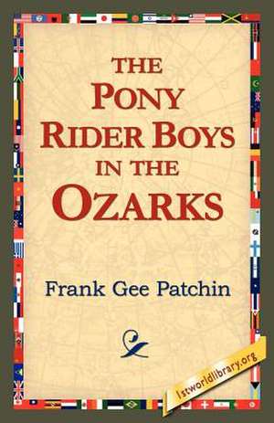 The Pony Rider Boys in the Ozarks de Frank Gee Patchin