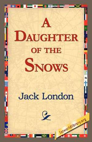 A Daughter of the Snows de Jack London