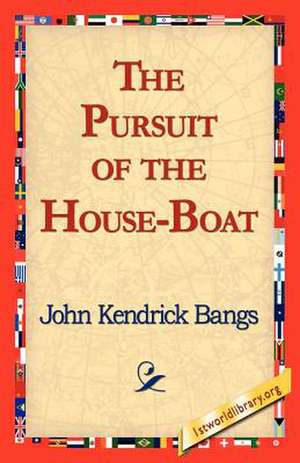 The Pursuit of the House-Boat de John Kendrick Bangs