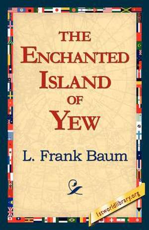 The Enchanted Island of Yew de L. Frank Baum