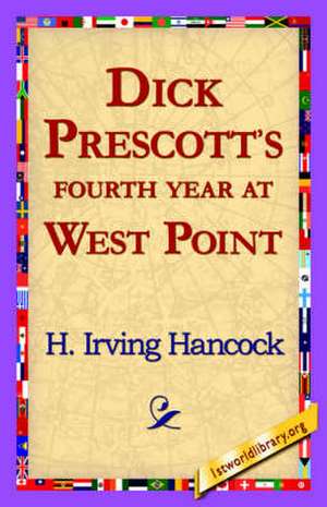 Dick Prescott's Fourth Year at West Point de H. Irving Hancock