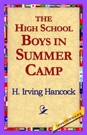 The High School Boys in Summer Camp de H. Irving Hancock