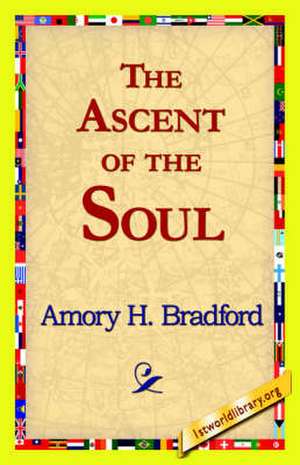 The Ascent of the Soul de Amory H. Bradford