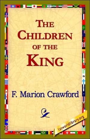 The Children of the King de F. Marion Crawford