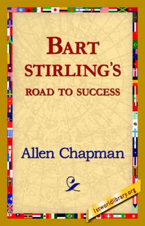 Bart Sterlings Road to Success de Allen Chapman