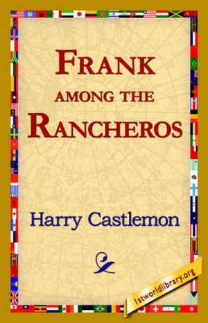 Frank Among the Rancheros de Harry Castlemon