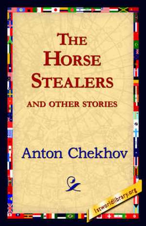 The Horse-Stealers and Other Stories de Anton Pavlovich Chekhov