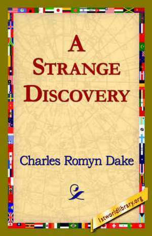 A Strange Discovery de Charles Romyn Dake