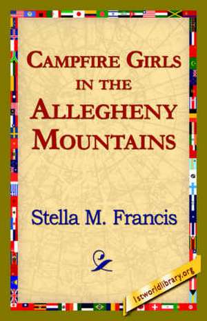 Campfire Girls in the Allegheny Mountains de Stella M. Francis