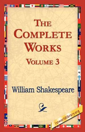 The Complete Works Volume 3 de William Shakespeare