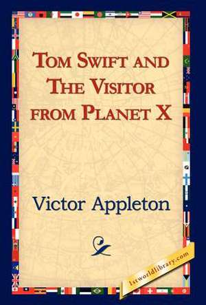 Tom Swift and the Visitor from Planet X de Victor Appleton