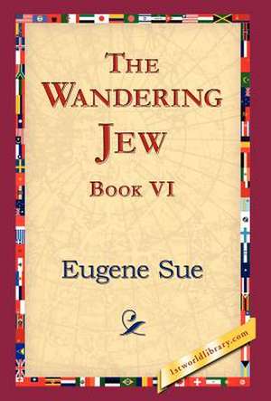 The Wandering Jew, Book VI de Eugene Sue