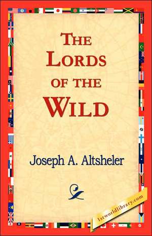 The Lords of the Wild de Joseph A. Altsheler