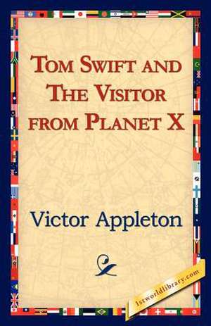 Tom Swift and the Visitor from Planet X de Victor Appleton