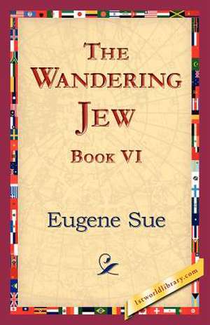 The Wandering Jew, Book VI de Eugene Sue