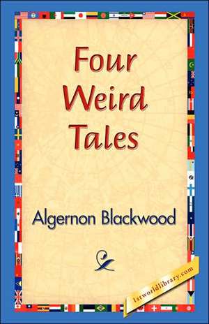 Four Weird Tales de Algernon Blackwood