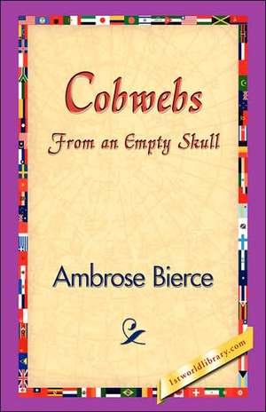 Cobwebs from an Empty Skull de Ambrose Bierce