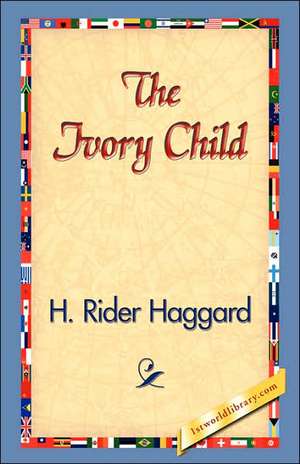 The Ivory Child de H. Rider Haggard