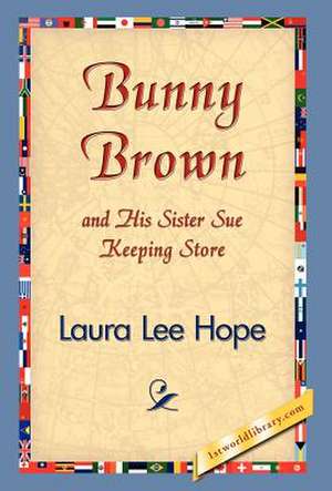 Bunny Brown and His Sister Sue Keeping Store de Laura Lee Hope