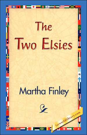 The Two Elsies de Martha Finley