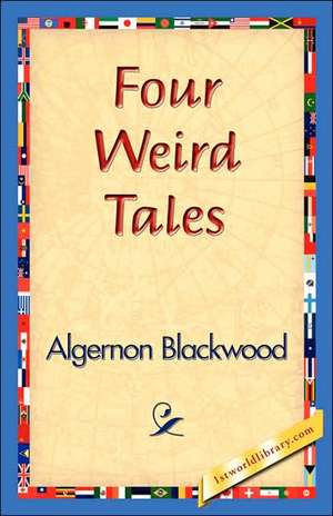 Four Weird Tales de Algernon Blackwood