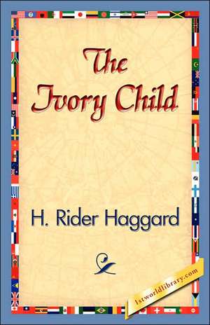 The Ivory Child de H. Rider Haggard