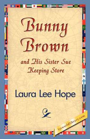 Bunny Brown and His Sister Sue Keeping Store de Laura Lee Hope