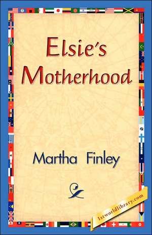 Elsie's Motherhood de Martha Finley