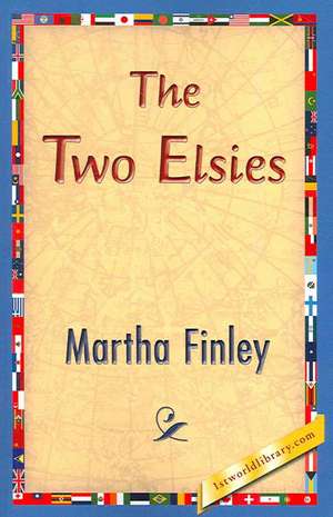 The Two Elsies de Martha Finley