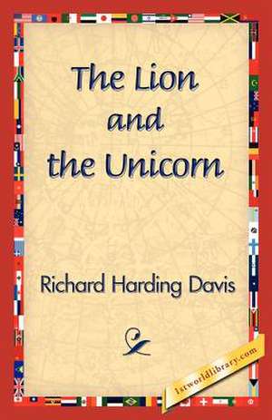 The Lion and the Unicorn de Richard Harding Davis