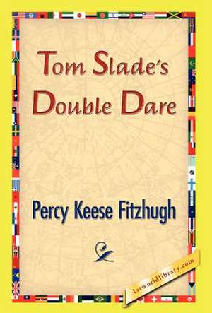 Tom Slade's Double Dare de Percy Keese Fitzhugh