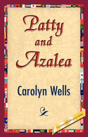 Patty and Azalea de Carolyn Wells