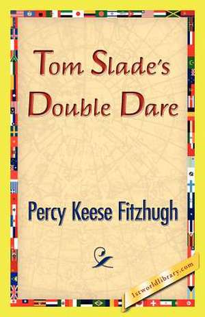 Tom Slade's Double Dare de Percy Keese Fitzhugh