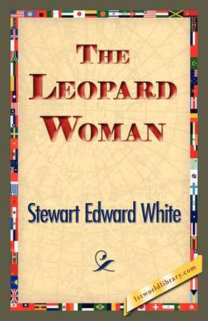 The Leopard Woman de Stewart Edward White