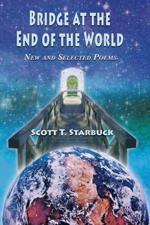 Bridge at the End of the World de Scott T. Starbuck