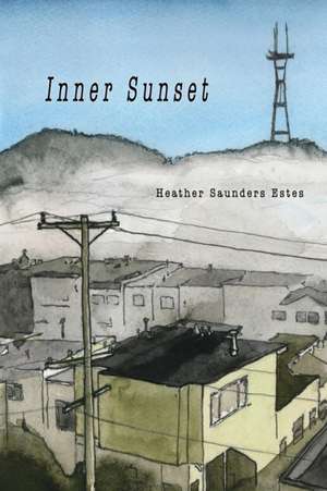 Inner Sunset de Heather Saunders Estes