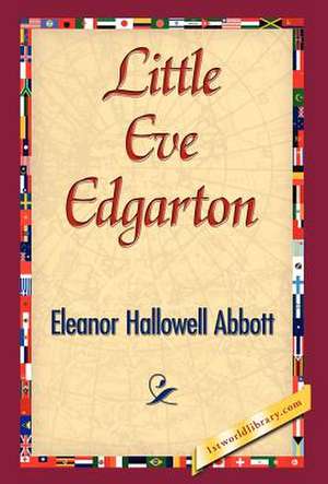 Little Eve Edgarton de Hallowell Abbott Eleanor Hallowell Abbott