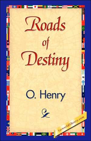 Roads of Destiny de Henry O