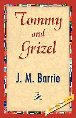 Tommy and Grizel de James Matthew Barrie