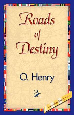 Roads of Destiny de O'Henry