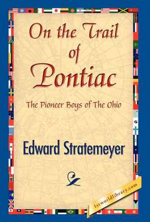 On the Trail of Pontiac de Stratemeyer, Edward