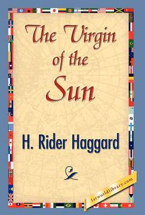 The Virgin of the Sun de H. Rider Haggard