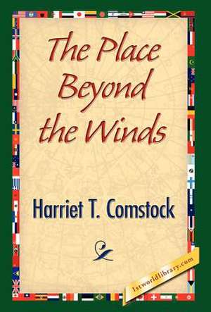 The Place Beyond the Winds de Harriet T. Comstock